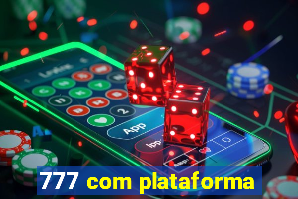 777 com plataforma